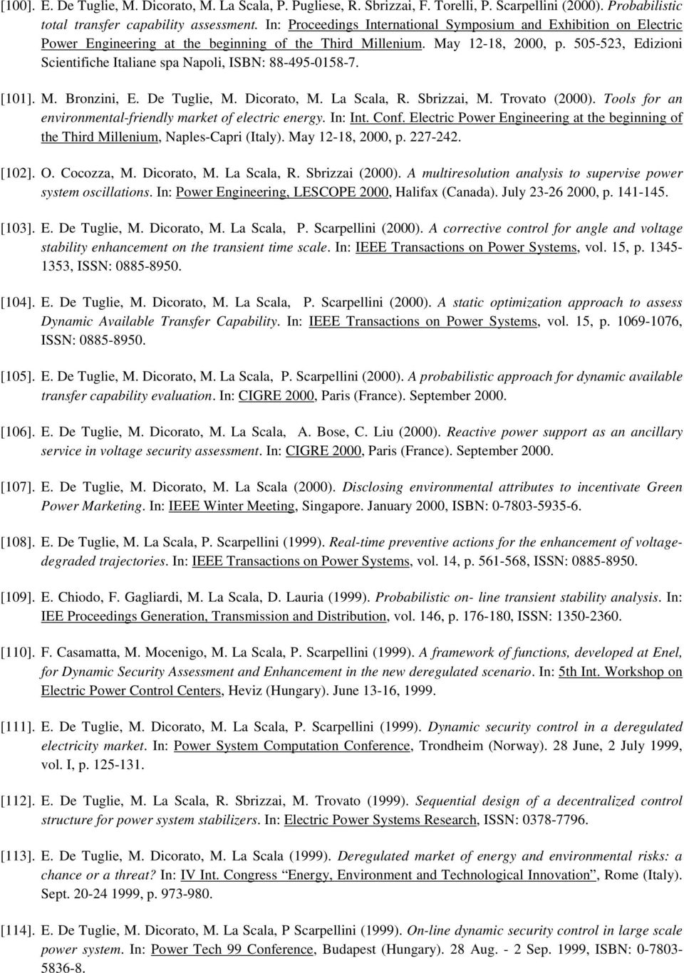 505-523, Edizioni Scientifiche Italiane spa Napoli, ISBN: 88-495-0158-7. [101]. M. Bronzini, E. De Tuglie, M. Dicorato, M. La Scala, R. Sbrizzai, M. Trovato (2000).