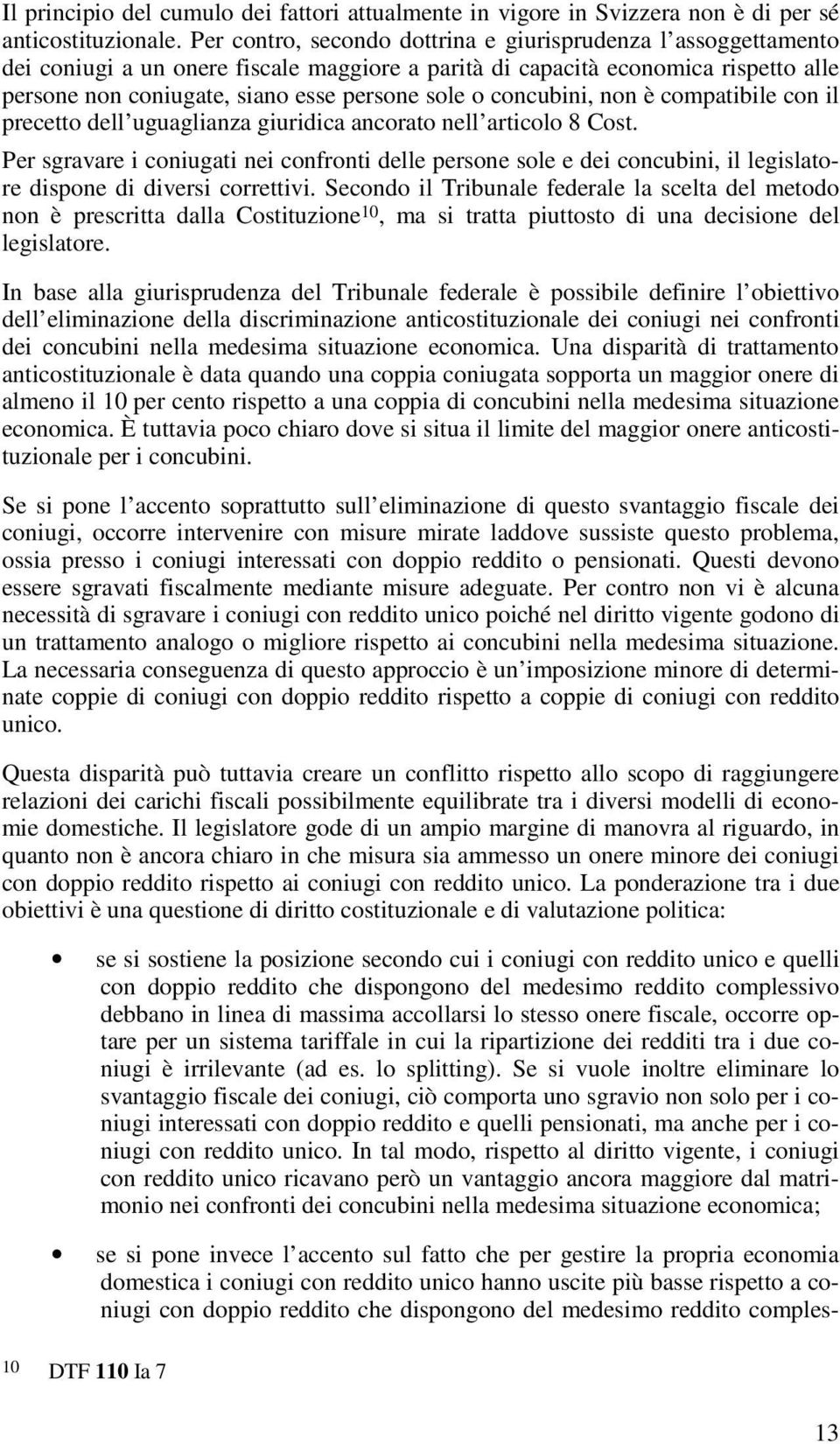 concubini, non è compatibile con il precetto dell uguaglianza giuridica ancorato nell articolo 8 Cost.