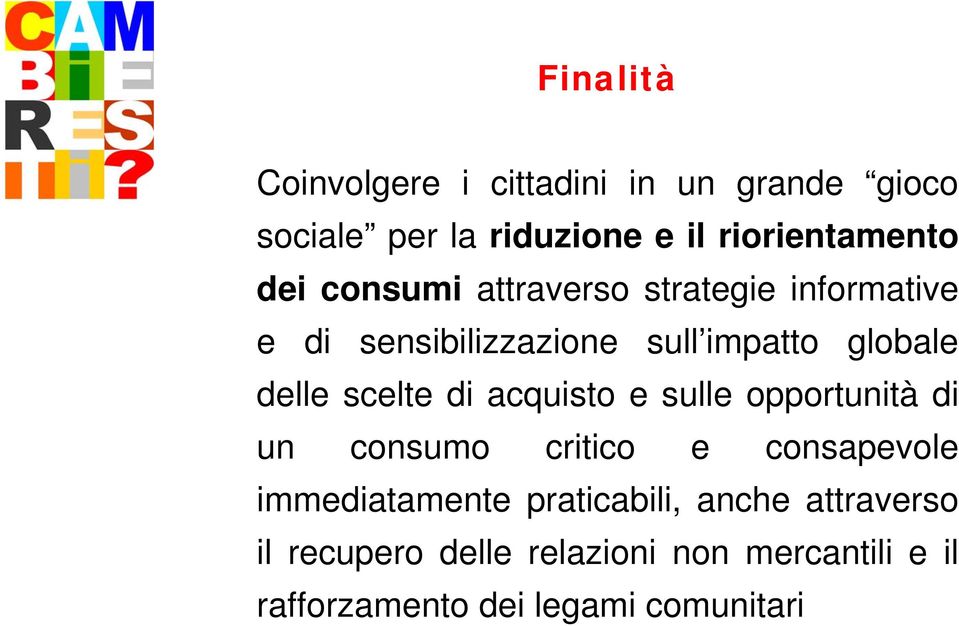 scelte di acquisto e sulle opportunità di un consumo critico e consapevole immediatamente