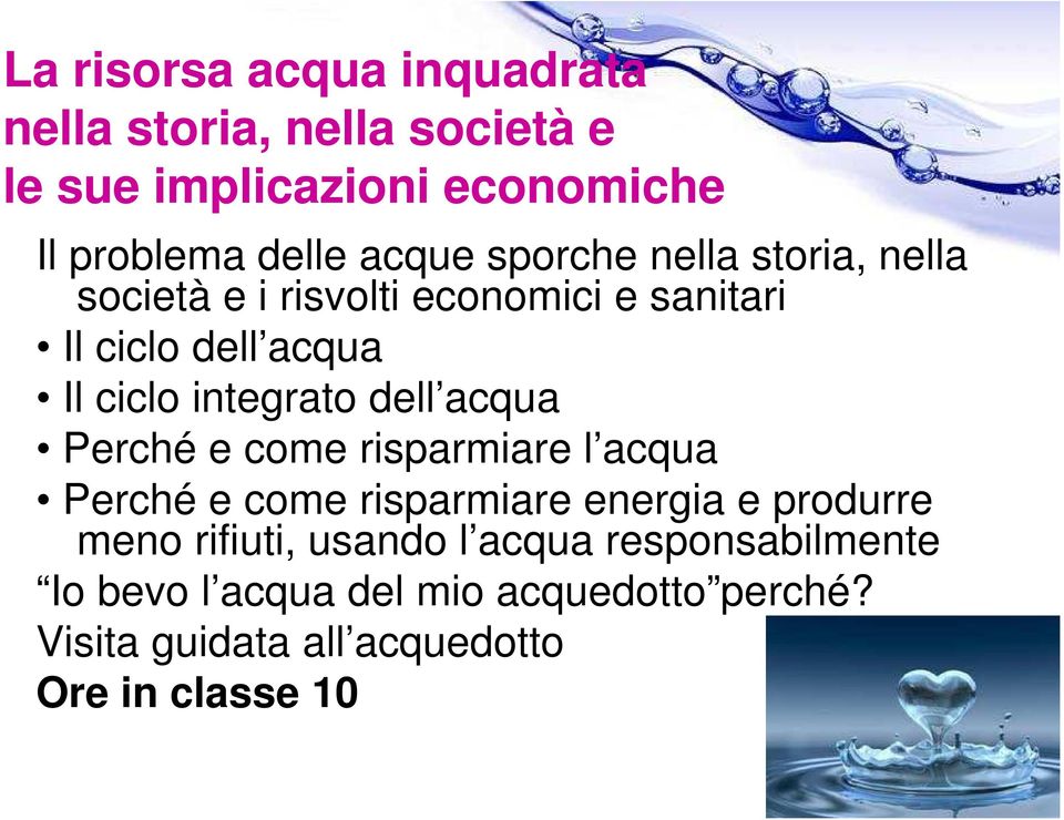 integrato dell acqua Perché e come risparmiare l acqua Perché e come risparmiare energia e produrre meno