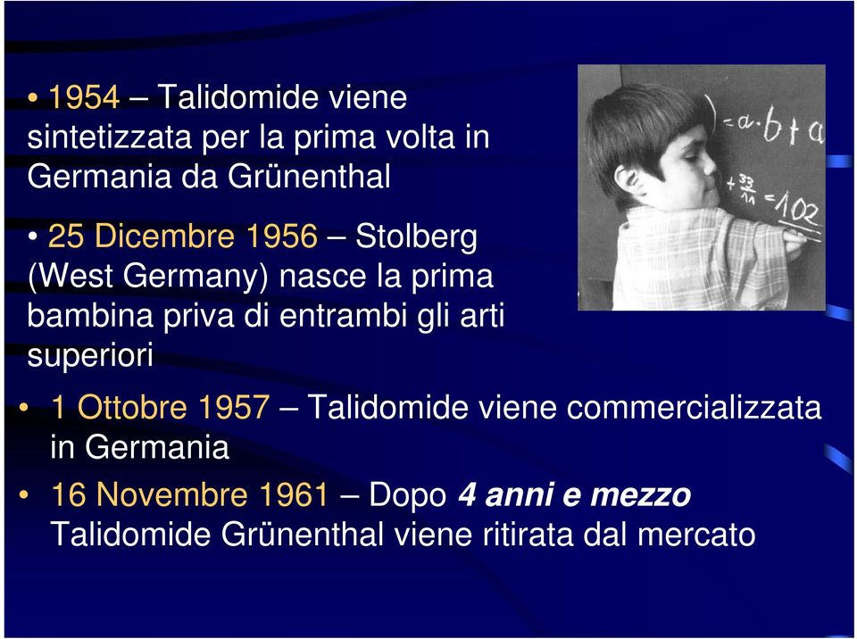 gli arti superiori 1 Ottobre 1957 Talidomide viene commercializzata in Germania