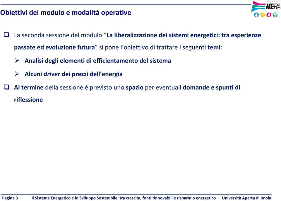 seguenti temi: Analisi degli elementi di efficientamento del sistema Alcuni driver dei prezzi dell