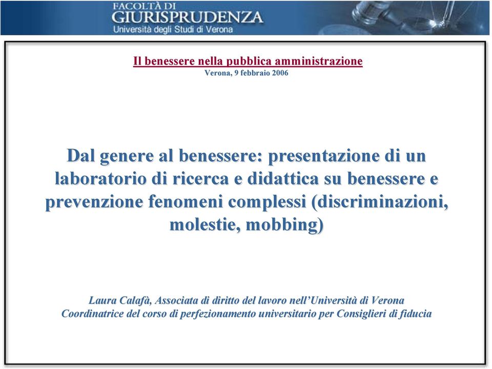 complessi (discriminazioni, molestie, mobbing) Laura Calafà,, Associata di diritto del lavoro nell