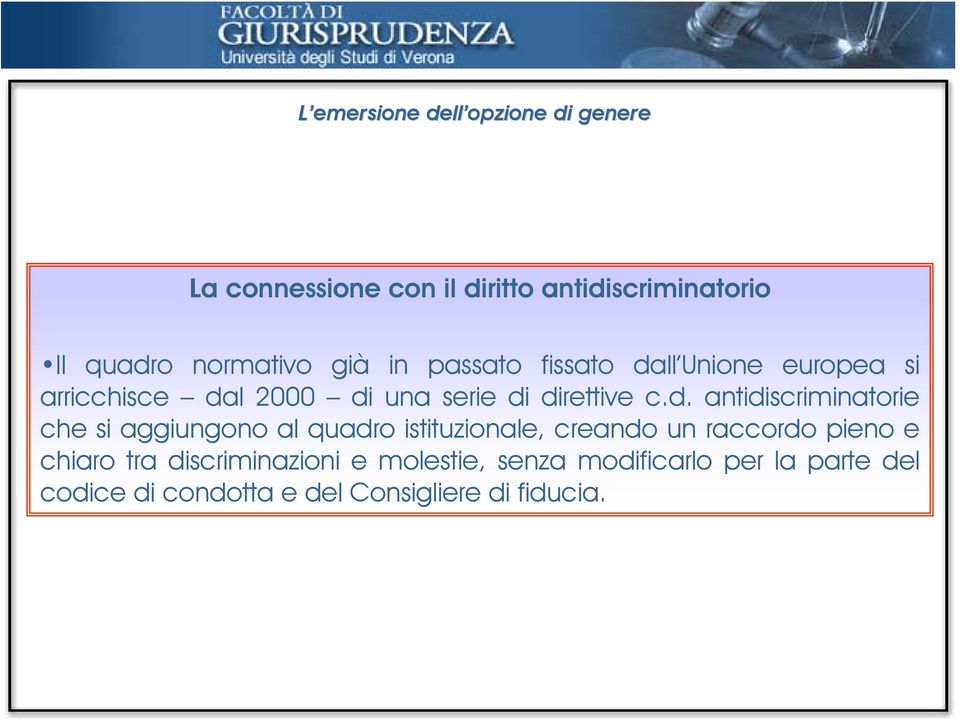 c.d. antidiscriminatorie che si aggiungono al quadro istituzionale, creando un raccordo pieno e chiaro