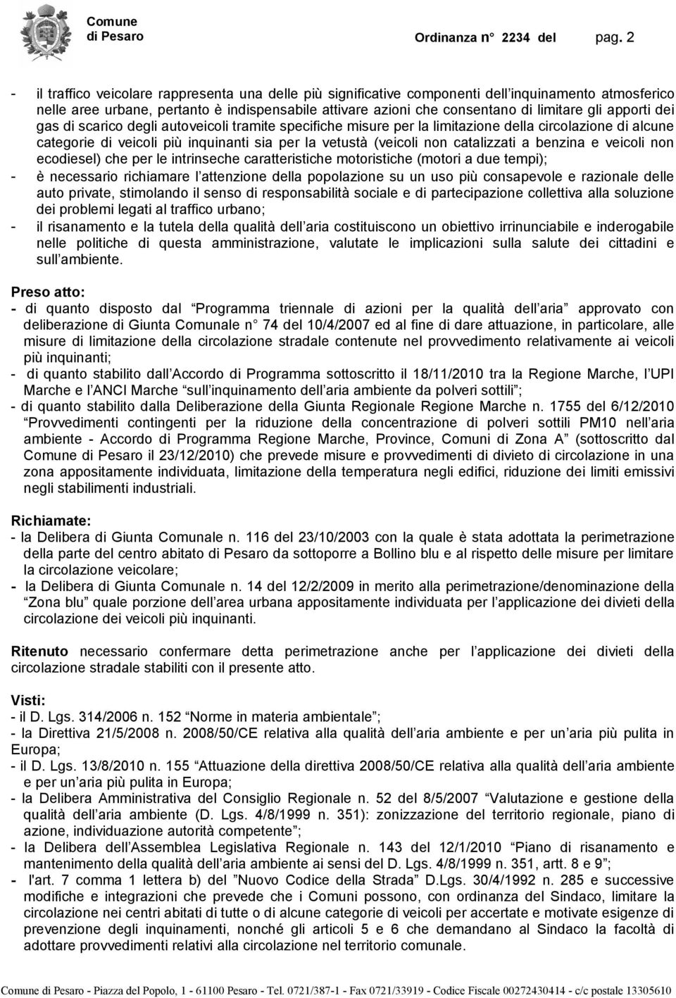 apporti dei gas di scarico degli autoveicoli tramite specifiche misure per la limitazione della circolazione di alcune categorie di veicoli più inquinanti sia per la vetustà (veicoli non catalizzati