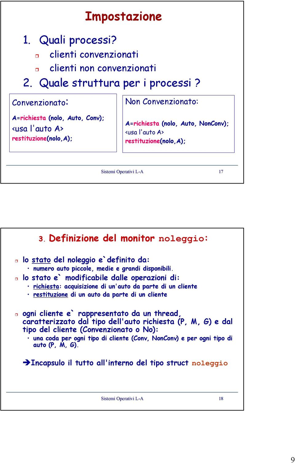 3. Definizione del monitor noleggio: lo stato del noleggio e`definito da: numero auto piccole, medie e grandi disponibili.