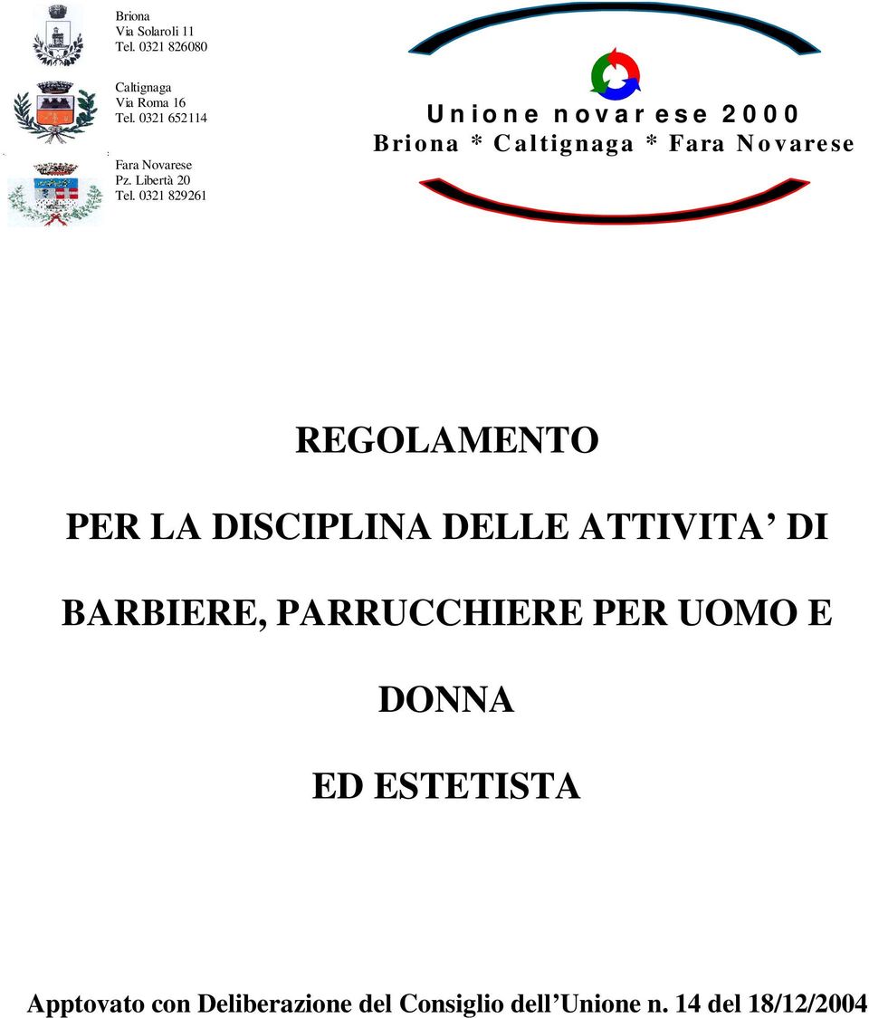 0321 829261 U n i o n e n o v a r e s e 2 0 0 0 Bri o na * C a l tig nag a * Fara N o v are se