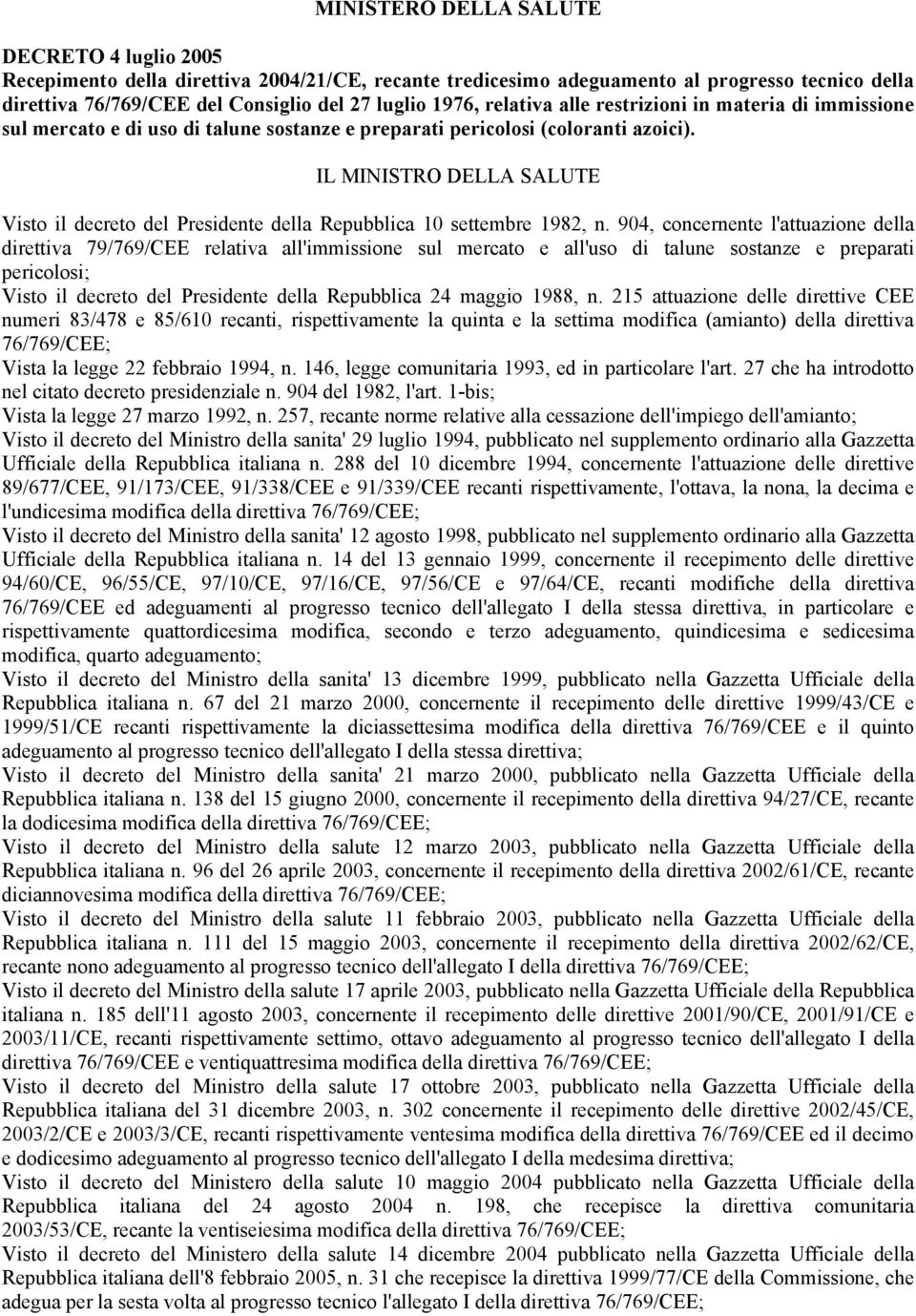 IL MINISTRO DELLA SALUTE Visto il decreto del Presidente della Repubblica 10 settembre 1982, n.