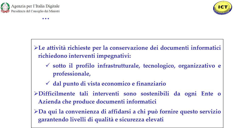 finanziario Difficilmente tali interventi sono sostenibili da ogni Ente o Azienda che produce documenti