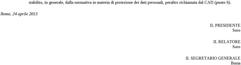 personali, peraltro richiamata dal CAD (punto 6).