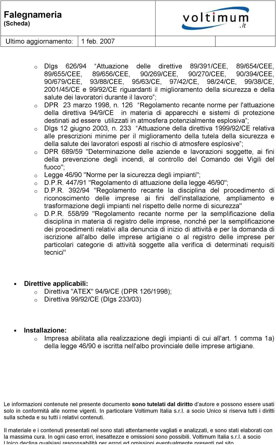 2001/45/CE e 99/92/CE riguardanti il miglirament della sicurezza e della salute dei lavratri durante il lavr ; DPR 23 marz 1998, n.