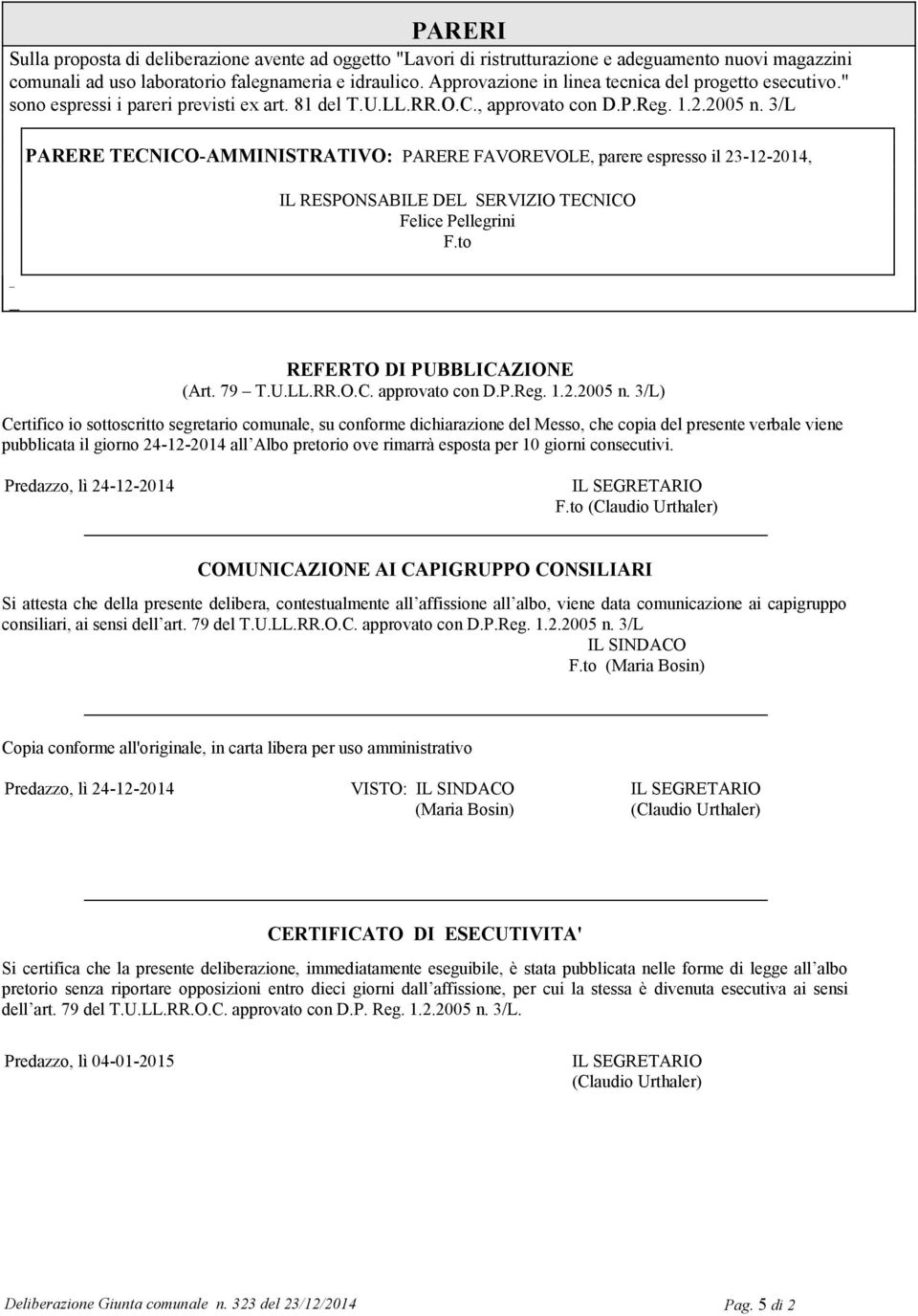 3/L PARERE TECNICO-AMMINISTRATIVO: PARERE FAVOREVOLE, parere espresso il 23-12-2014, IL RESPONSABILE DEL SERVIZIO TECNICO Felice Pellegrini REFERTO DI PUBBLICAZIONE (Art. 79 T.U.LL.RR.O.C. approvato con D.