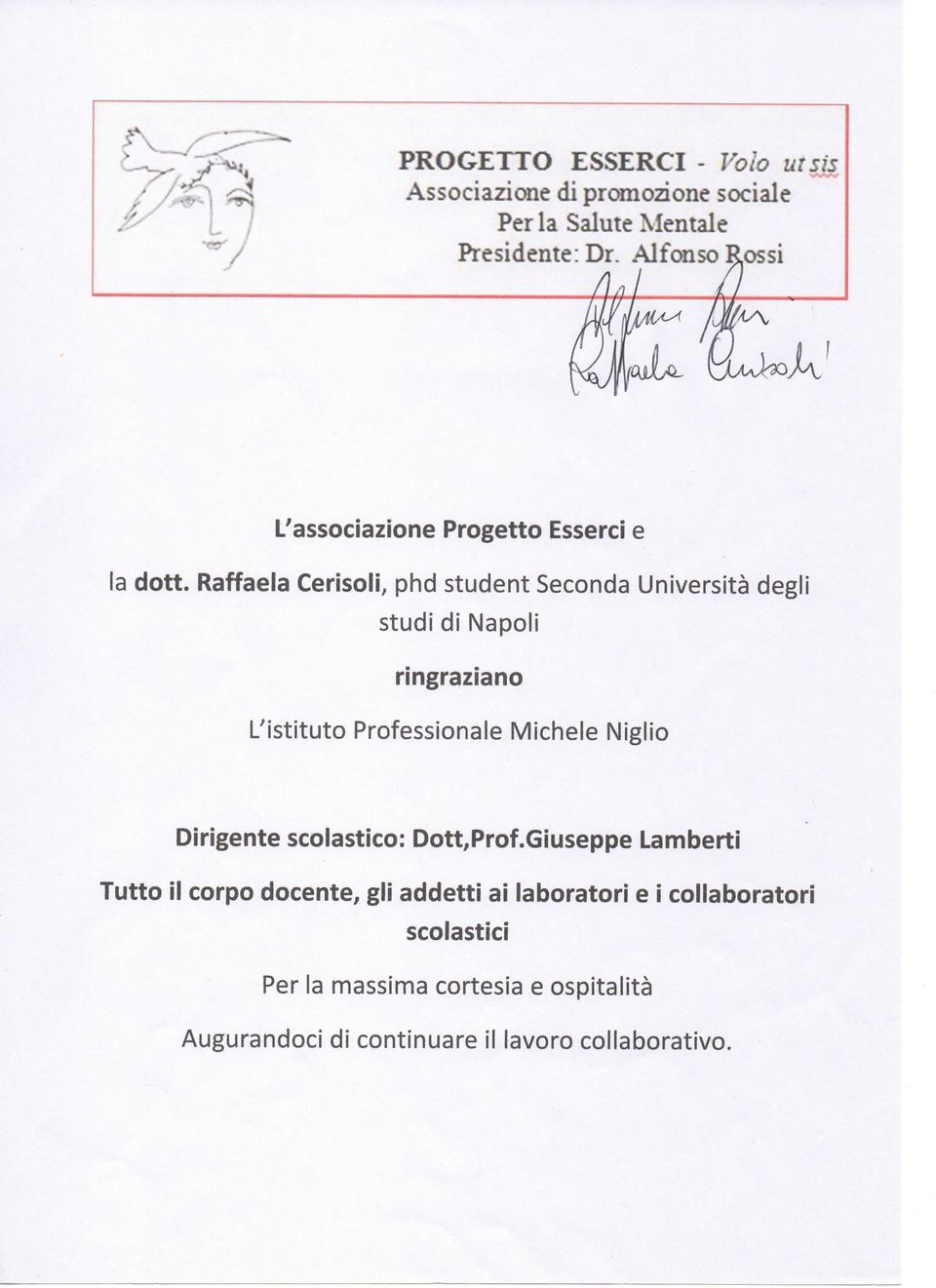 Raffaela Cerisoli, phd student Seconda Università degli studi di Napoli ringraziano L'istituto Professionale Michele Niglio