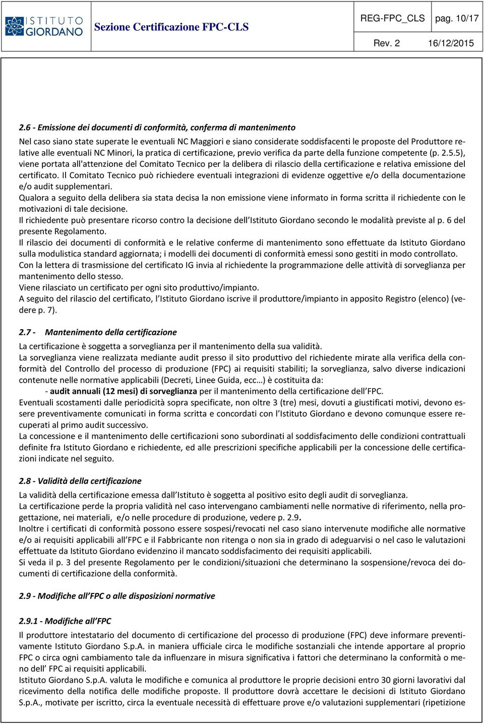 eventuali NC Minori, la pratica di certificazione, previo verifica da parte della funzione competente (p. 2.5.