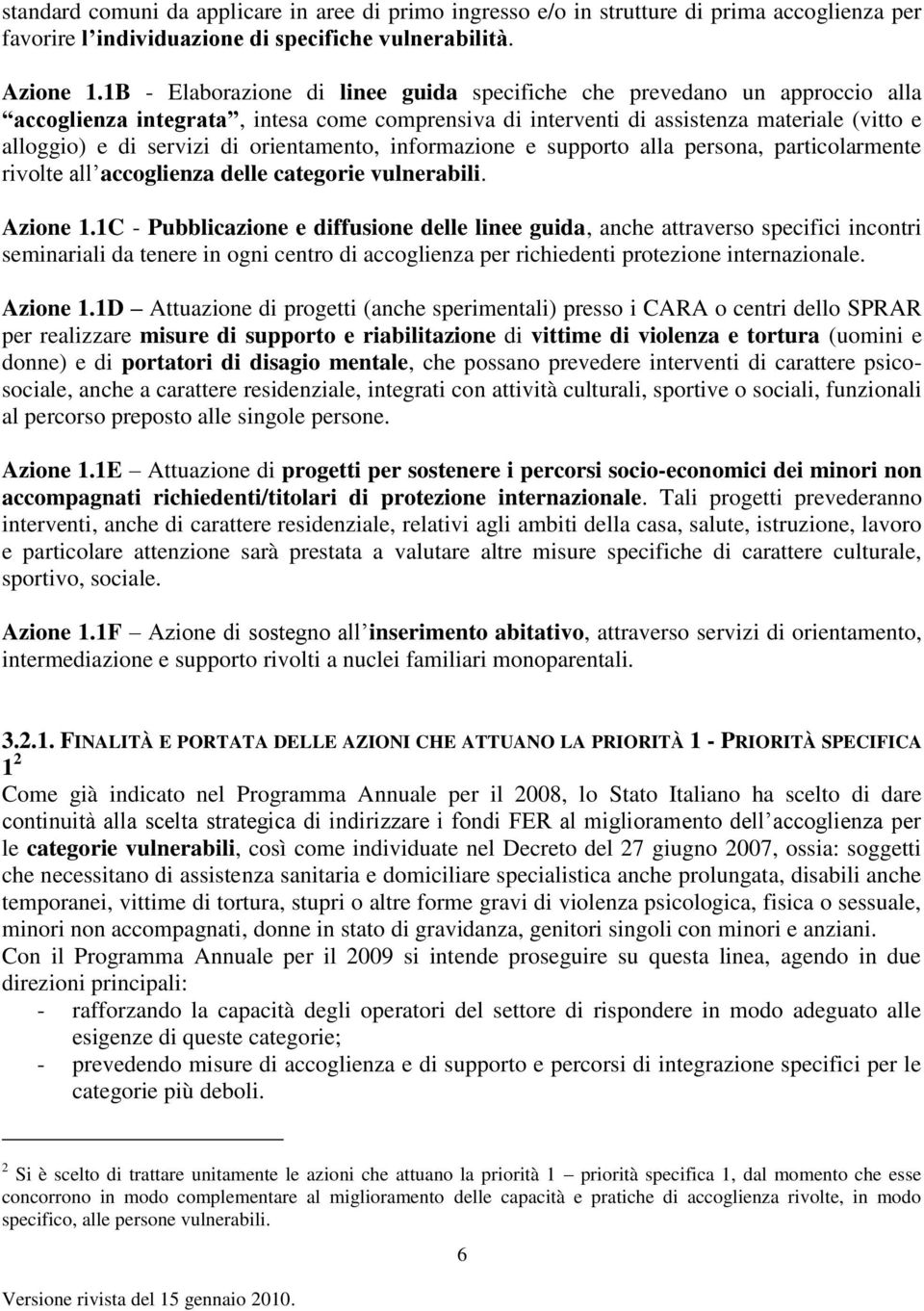 orientamento, informazione e supporto alla persona, particolarmente rivolte all accoglienza delle categorie vulnerabili. Azione 1.