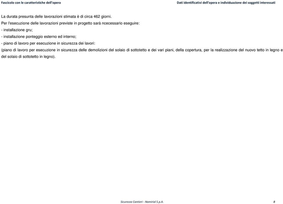 interno; - piano di lavoro per esecuzione in sicurezza dei lavori: (piano di lavoro per esecuzione in sicurezza delle demolizioni del solaio di