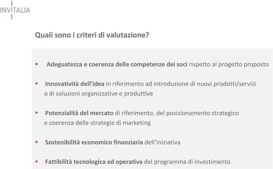 ad introduzione di nuovi prodotti/servizi o di soluzioni organizzative e produttive Potenzialità del mercato di