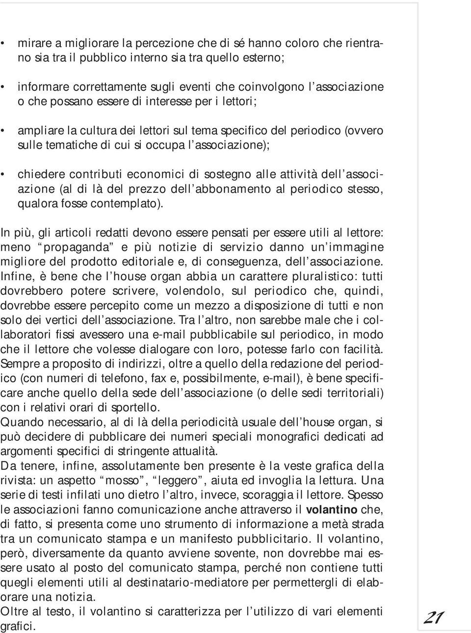 sostegno alle attività dell associazione (al di là del prezzo dell abbonamento al periodico stesso, qualora fosse contemplato).