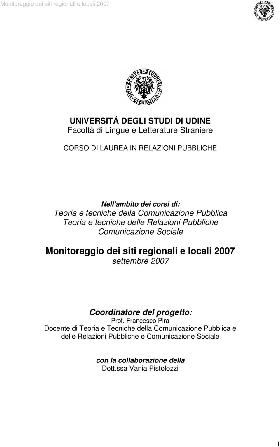 Monitoraggio dei siti regionali e locali 2007 settembre 2007 Coordinatore del progetto: Prof.