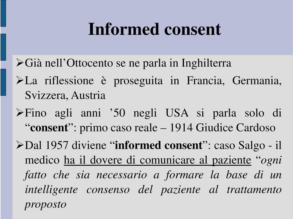 Giudice Cardoso Dal 1957 diviene informed consent : caso Salgo - il medico ha il dovere di comunicare al