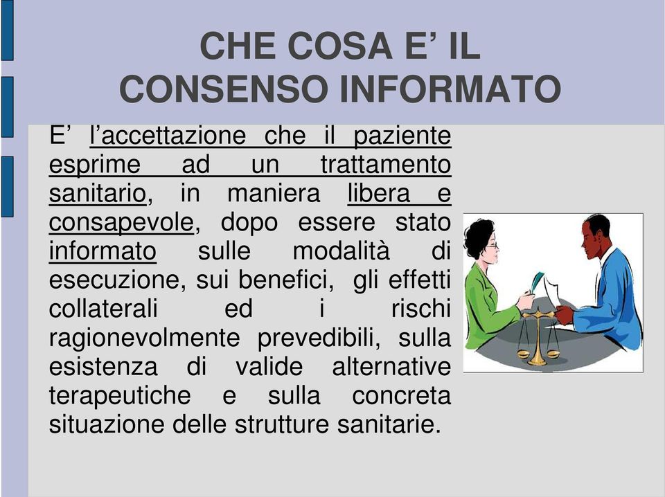 esecuzione, sui benefici, gli effetti collaterali ed i rischi ragionevolmente prevedibili,