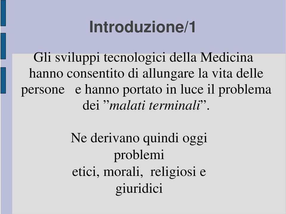 hanno portato in luce il problema dei malati terminali.