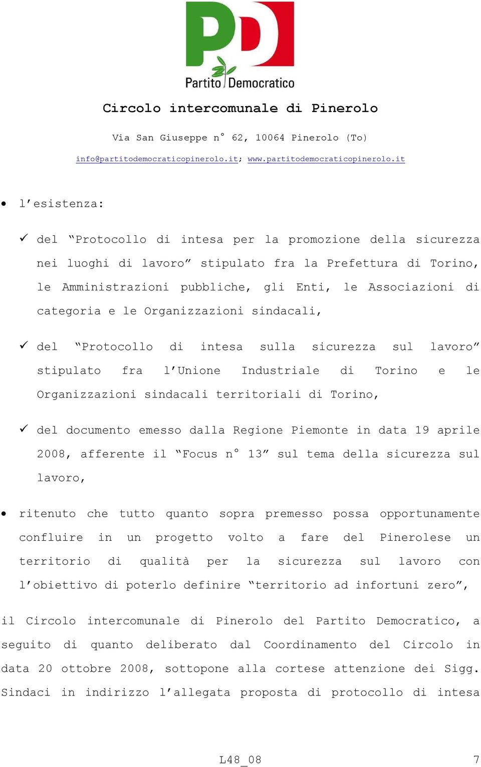 documento emesso dalla Regione Piemonte in data 19 aprile 2008, afferente il Focus n 13 sul tema della sicurezza sul lavoro, ritenuto che tutto quanto sopra premesso possa opportunamente confluire in