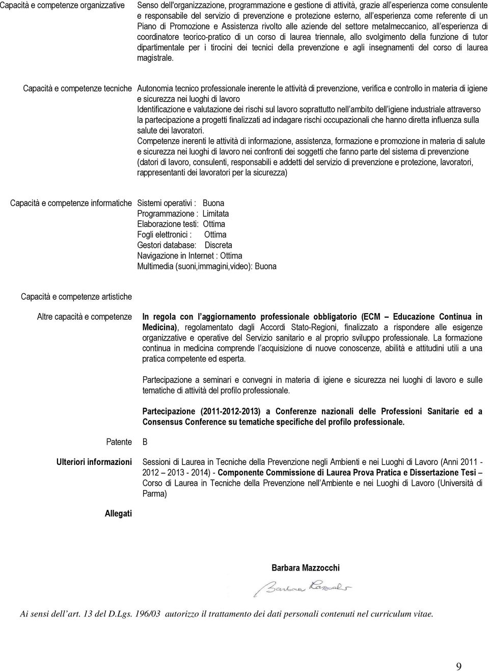 triennale, allo svolgimento della funzione di tutor dipartimentale per i tirocini dei tecnici della prevenzione e agli insegnamenti del corso di laurea magistrale.