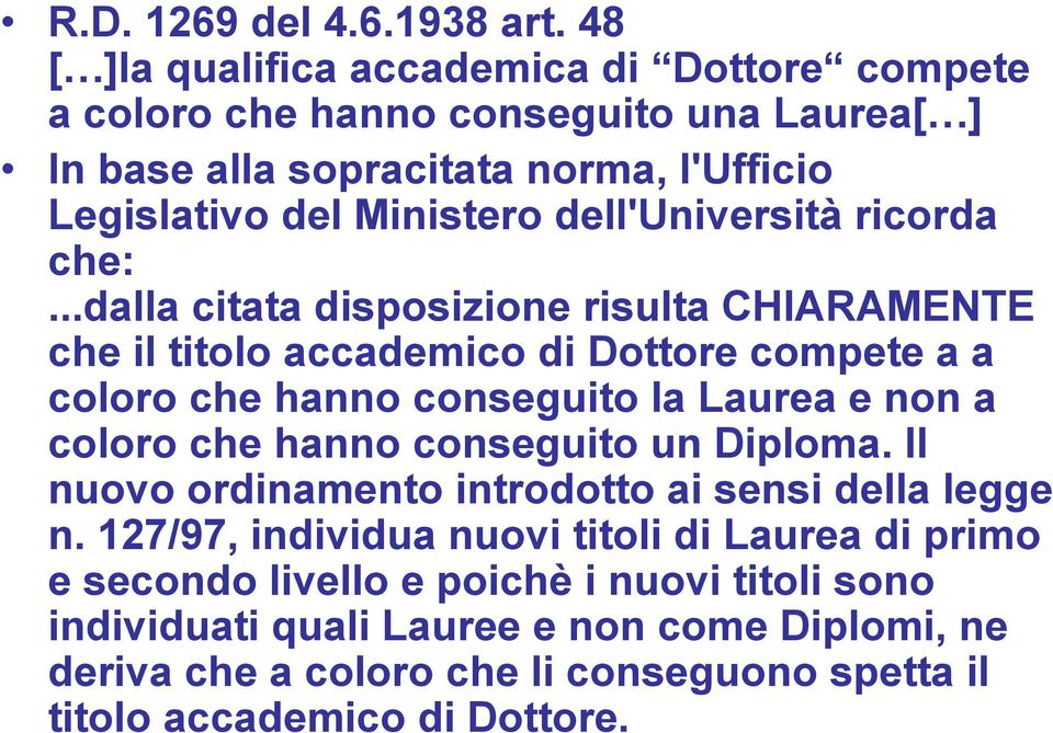 dell'università ricorda che:.