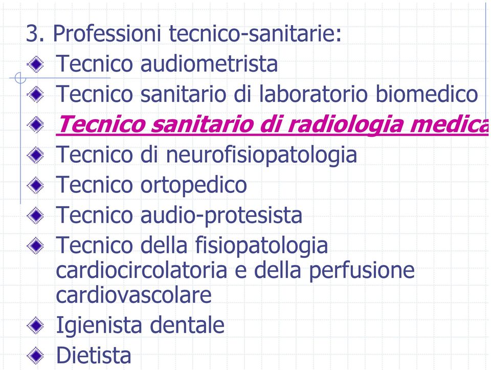 neurofisiopatologia Tecnico ortopedico Tecnico audio-protesista Tecnico della