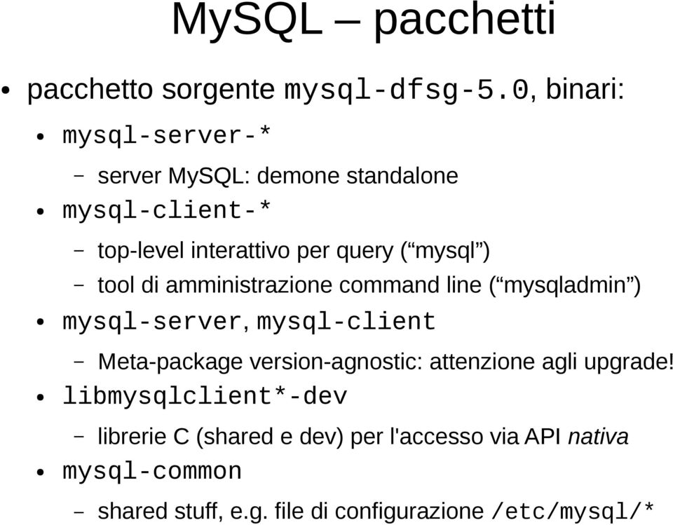 mysql ) tool di amministrazione command line ( mysqladmin ) mysql-server, mysql-client Meta-package