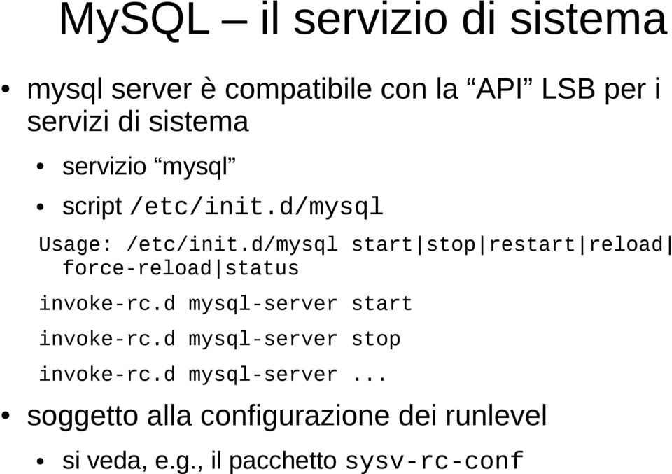 d/mysql start stop restart reload force-reload status invoke-rc.d mysql-server start invoke-rc.