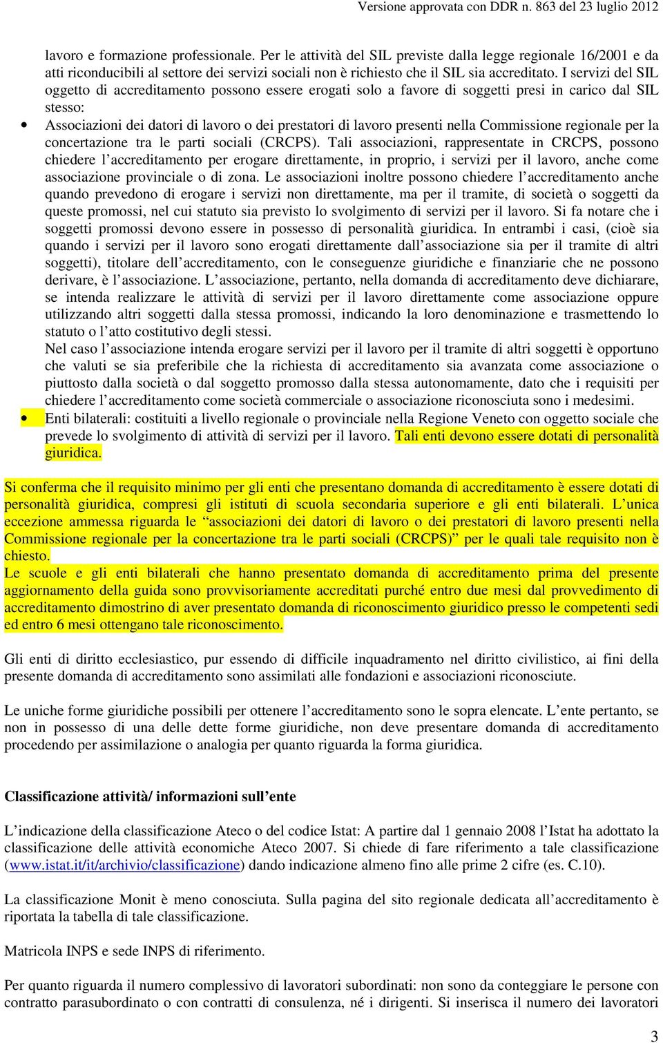 nella Commissione regionale per la concertazione tra le parti sociali (CRCPS).