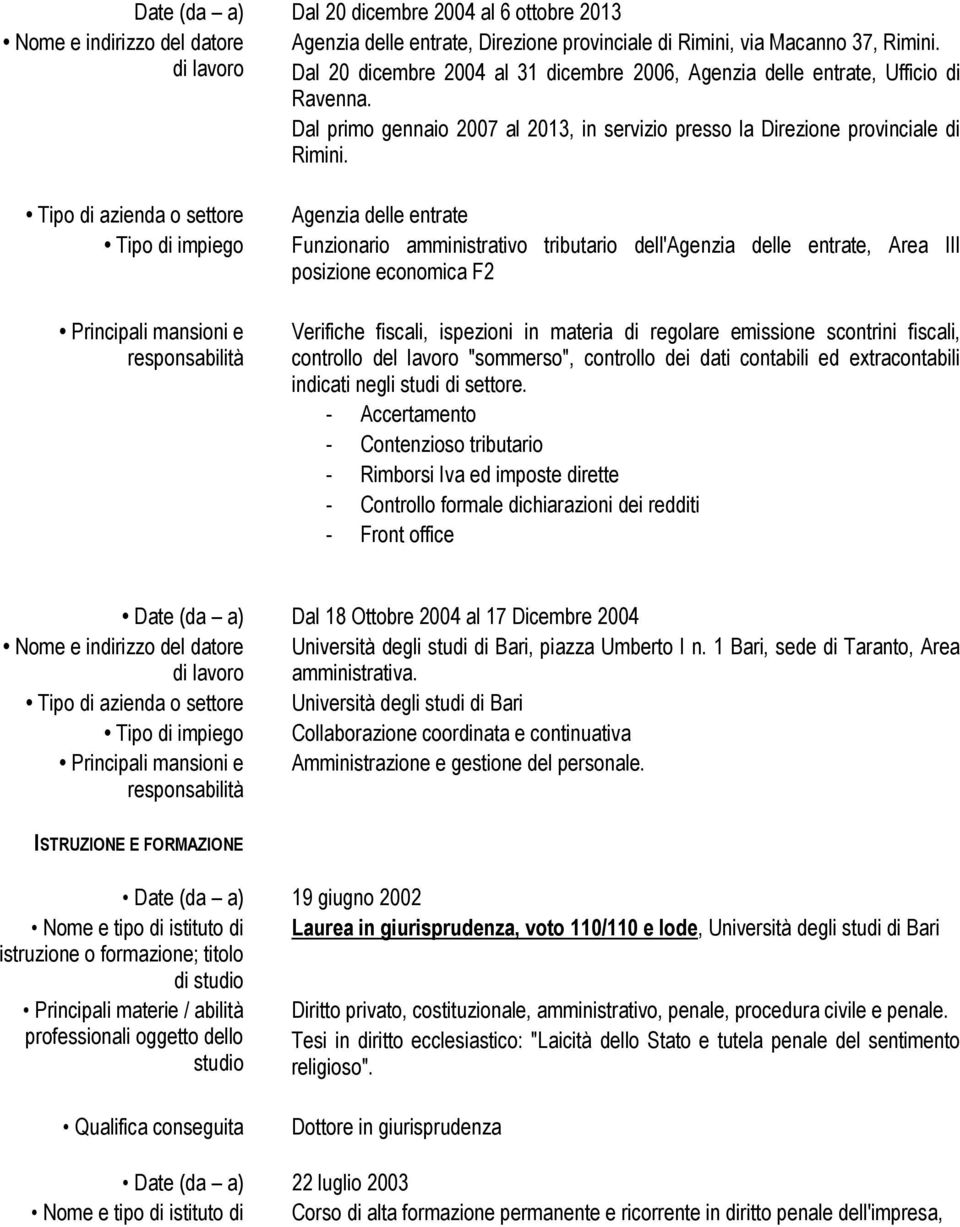 Agenzia delle entrate Funzionario amministrativo tributario dell'agenzia delle entrate, Area III posizione economica F2 Verifiche fiscali, ispezioni in materia di regolare emissione scontrini