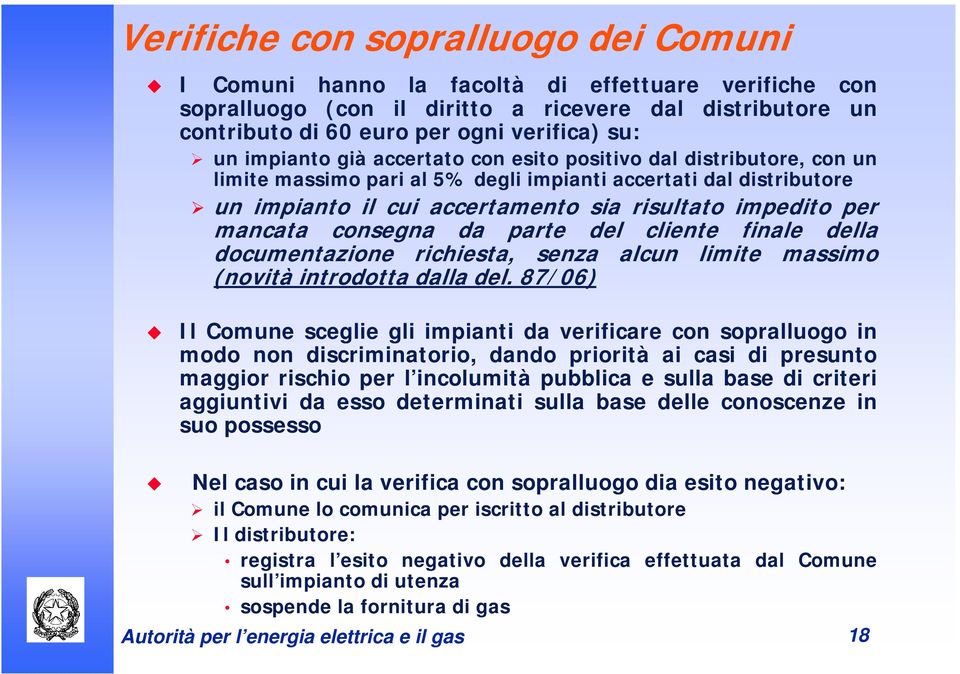 mancata consegna da parte del cliente finale della documentazione richiesta, senza alcun limite massimo (novità introdotta dalla del.