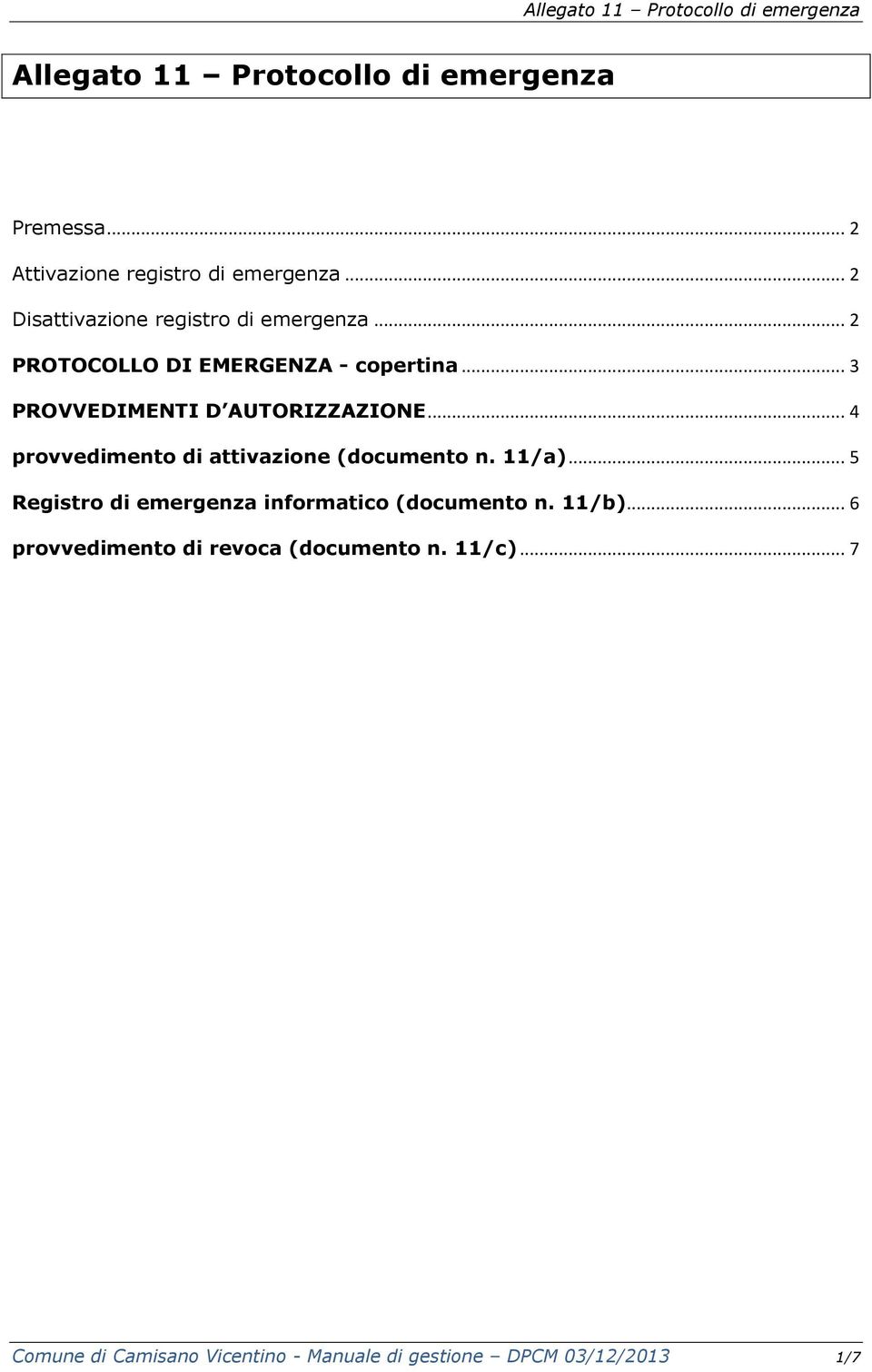 .. 3 PROVVEDIMENTI D AUTORIZZAZIONE... 4 provvedimento di attivazione (documento n. 11/a).