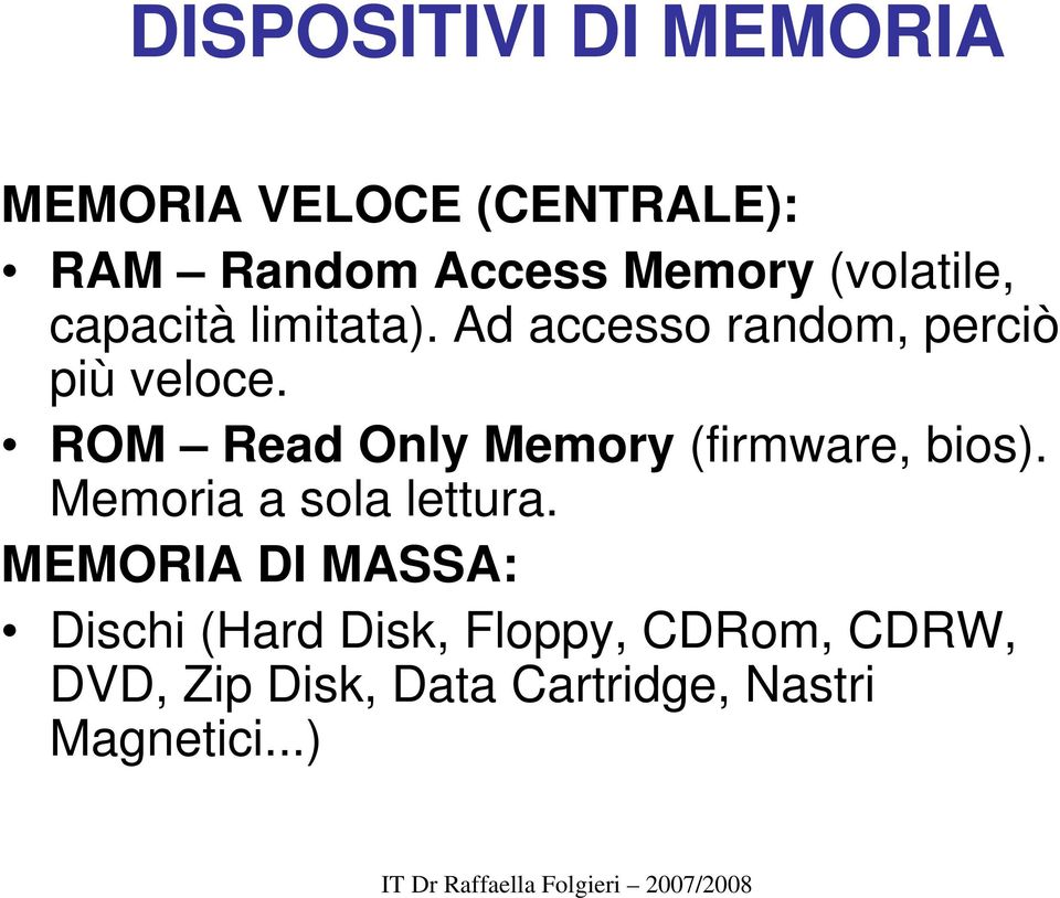 ROM Read Only Memory (firmware, bios). Memoria a sola lettura.