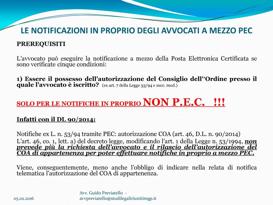 53/94 tramite PEC: autorizzazione COA (art. 46, D.L. n. 90/2014) L art. 46, co. 1, lett. a) del decreto legge, modificando l art. 1 della Legge n.