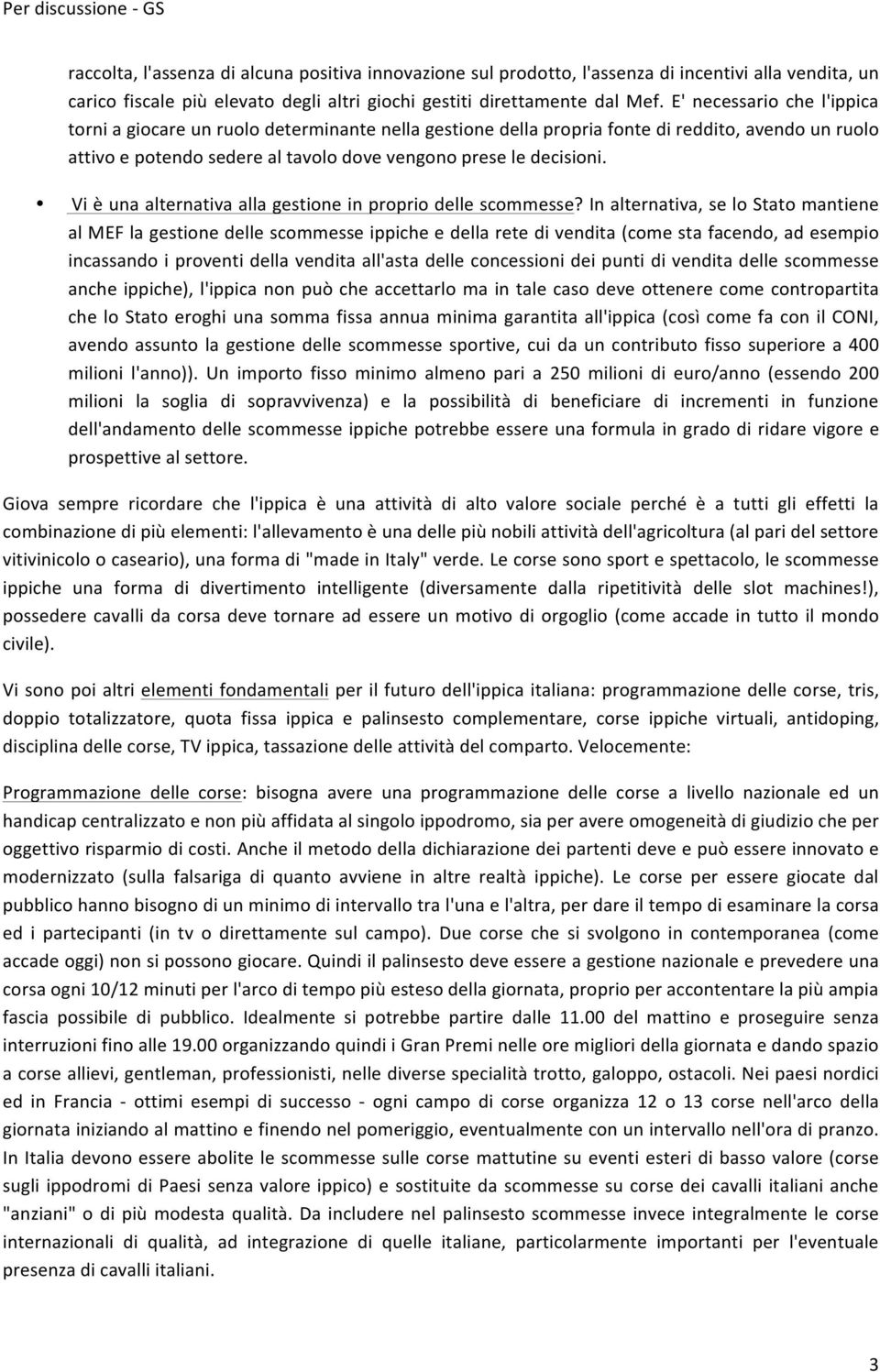 Vi è una alternativa alla gestione in proprio delle scommesse?