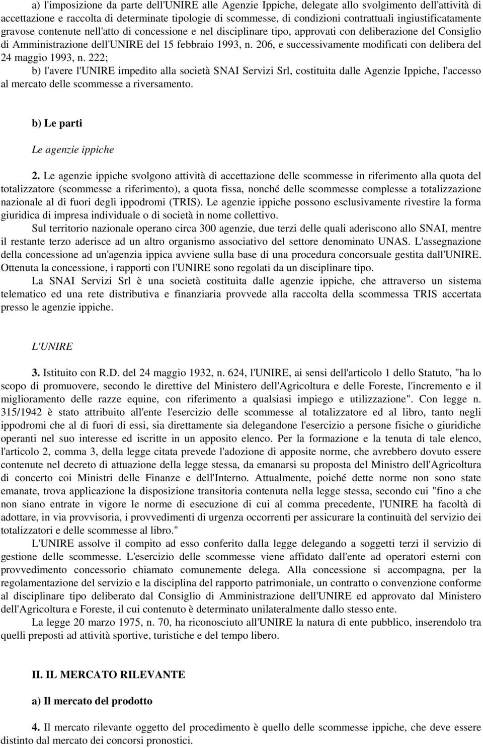 206, e successivamente modificati con delibera del 24 maggio 1993, n.