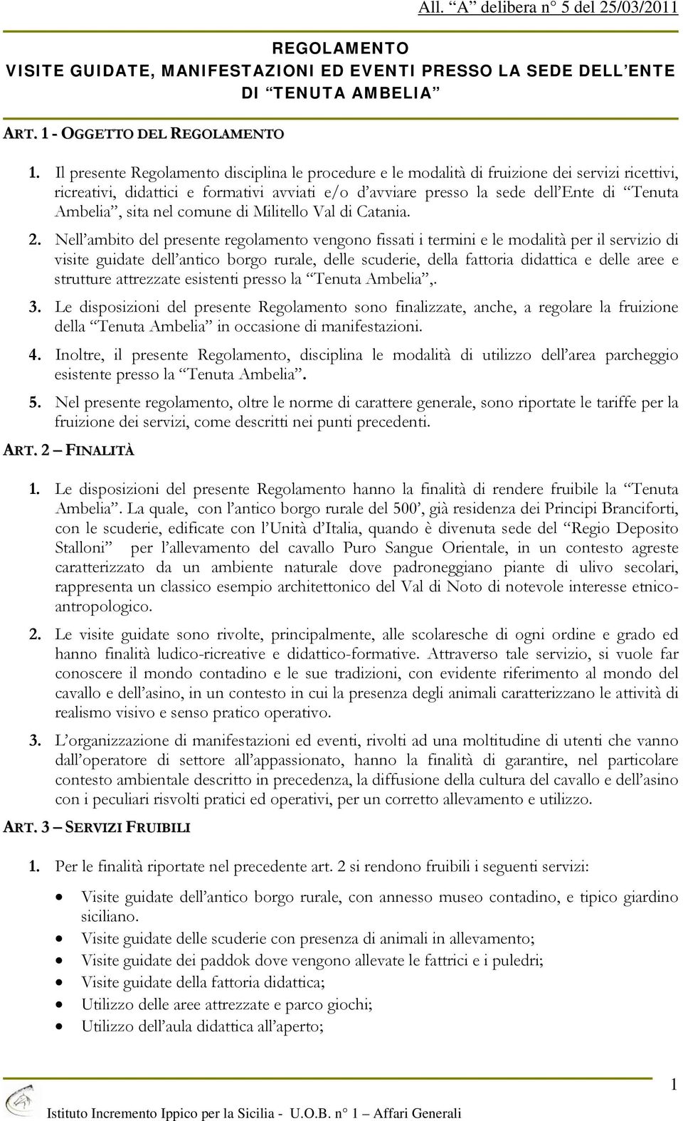 sita nel comune di Militello Val di Catania. 2.