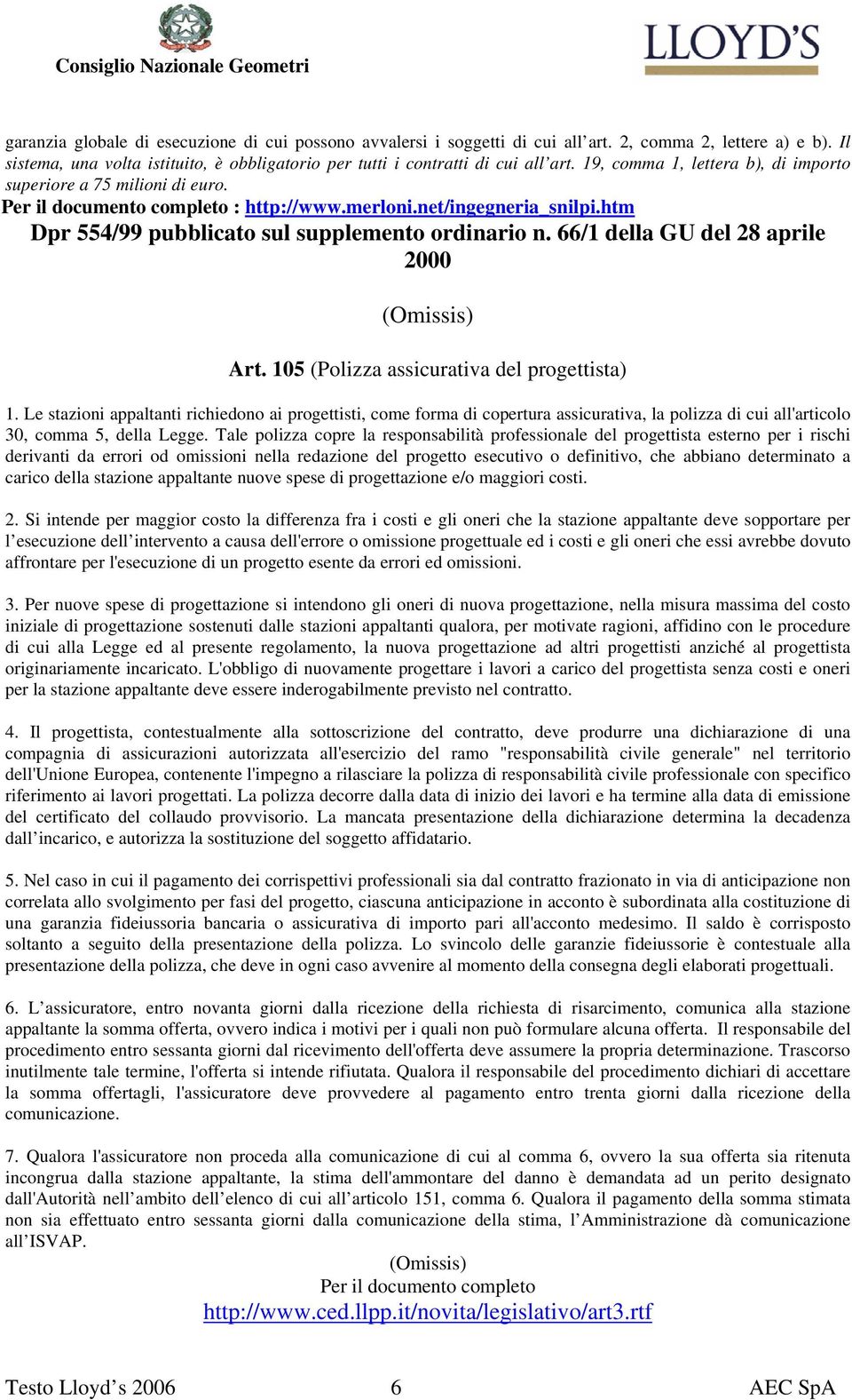 66/1 della GU del 28 aprile 2000 (Omissis) Art. 105 (Polizza assicurativa del progettista) 1.