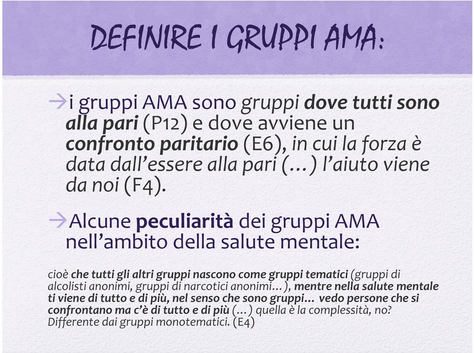 ÆAlcune peculiarità dei gruppi AMA nell ambito della salute mentale: cioè che tutti gli altri gruppi nascono come gruppi tematici (gruppi di alcolisti