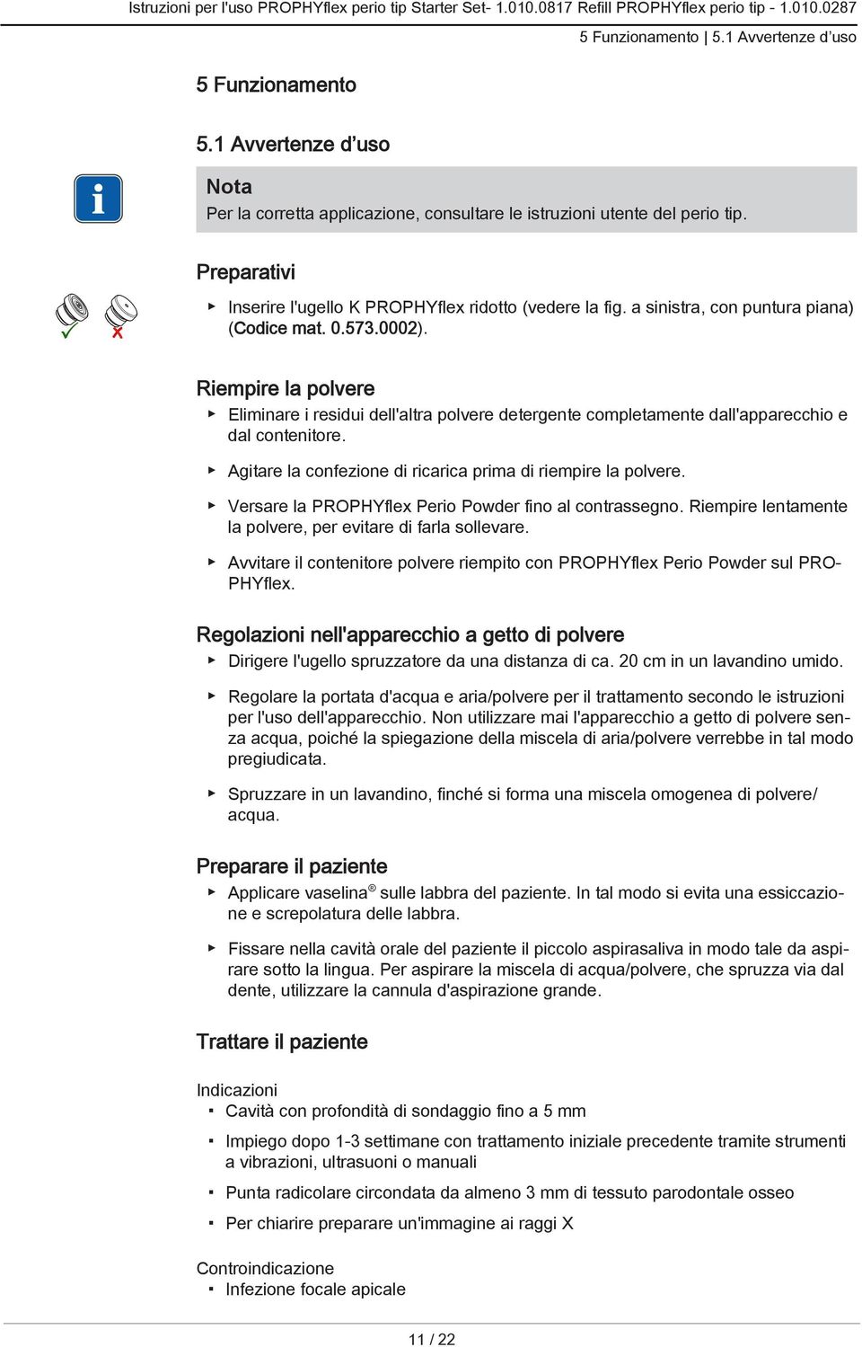 Riempire la polvere Eliminare i residui dell'altra polvere detergente completamente dall'apparecchio e dal contenitore. Agitare la confezione di ricarica prima di riempire la polvere.