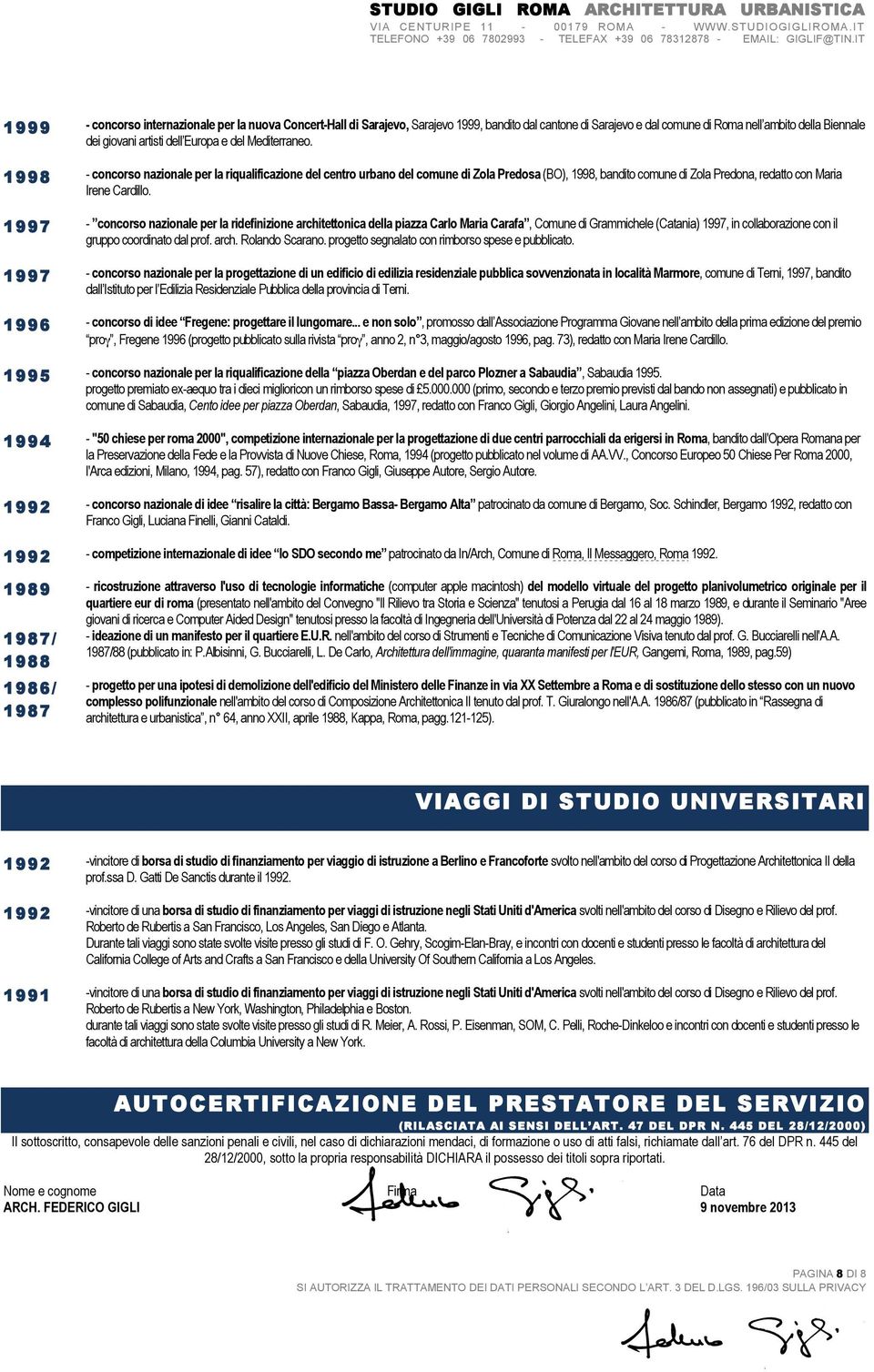 1997 - concorso nzionle per l ridefinizione rchitettonic dell pizz Crlo Mri Crf, Comune di Grmmichele (Ctni) 1997, in collborzione con il gruppo coordinto dl prof. rch. Rolndo Scrno.