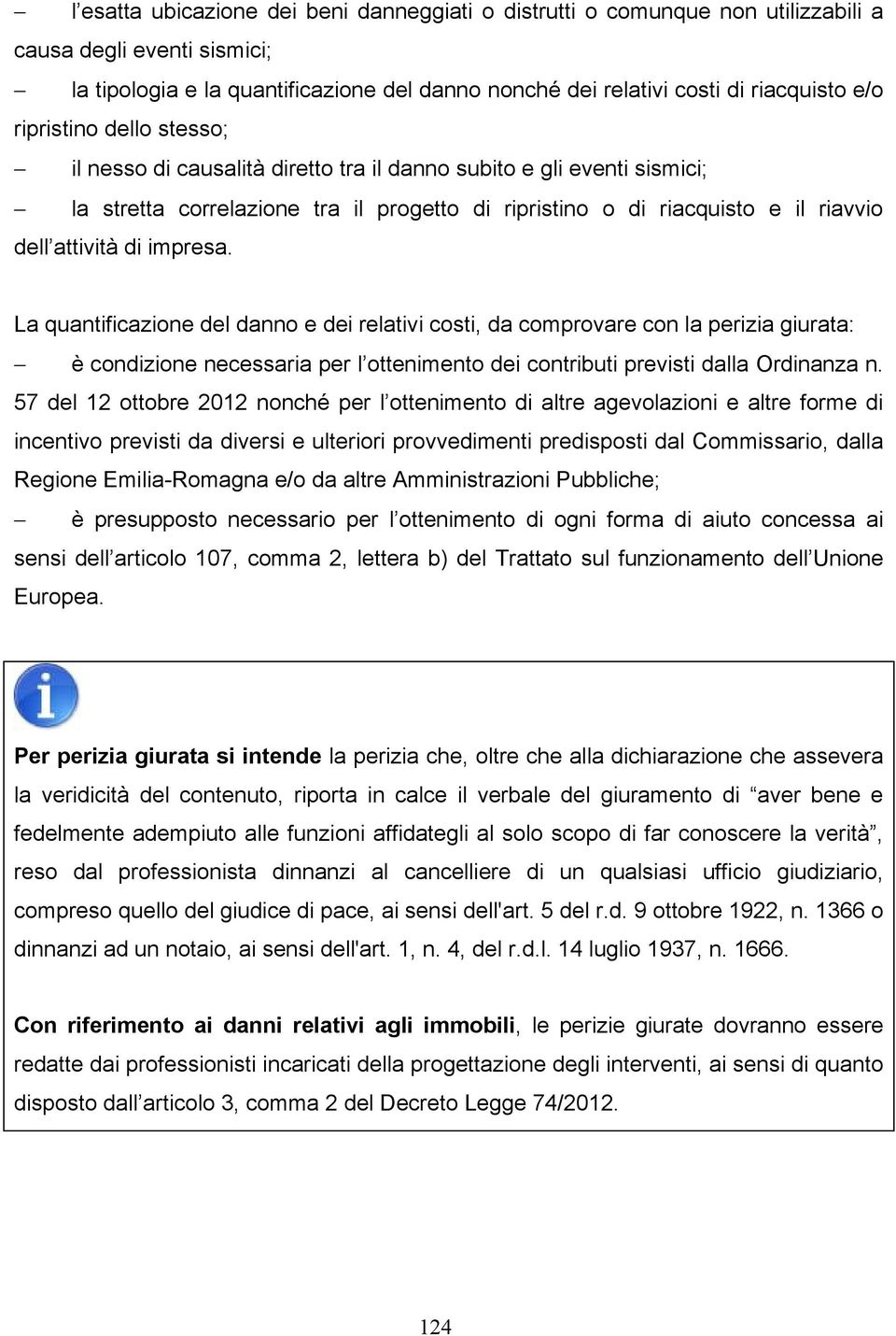 impresa. La quantificazione del danno e dei relativi costi, da comprovare con la perizia giurata: è condizione necessaria per l ottenimento dei contributi previsti dalla Ordinanza n.