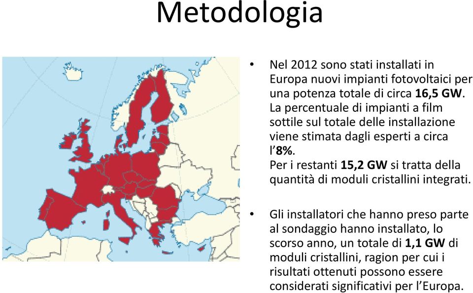 Per i restanti ti15,2 GW si tratta tt della dll quantità di moduli cristallini integrati.