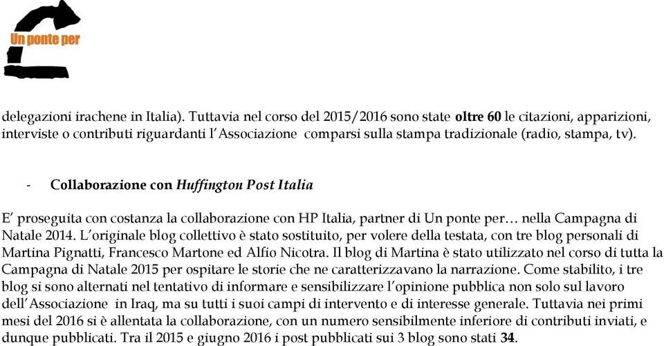 - Collaborazione con Huffington Post Italia E proseguita con costanza la collaborazione con HP Italia, partner di Un ponte per nella Campagna di Natale 2014.