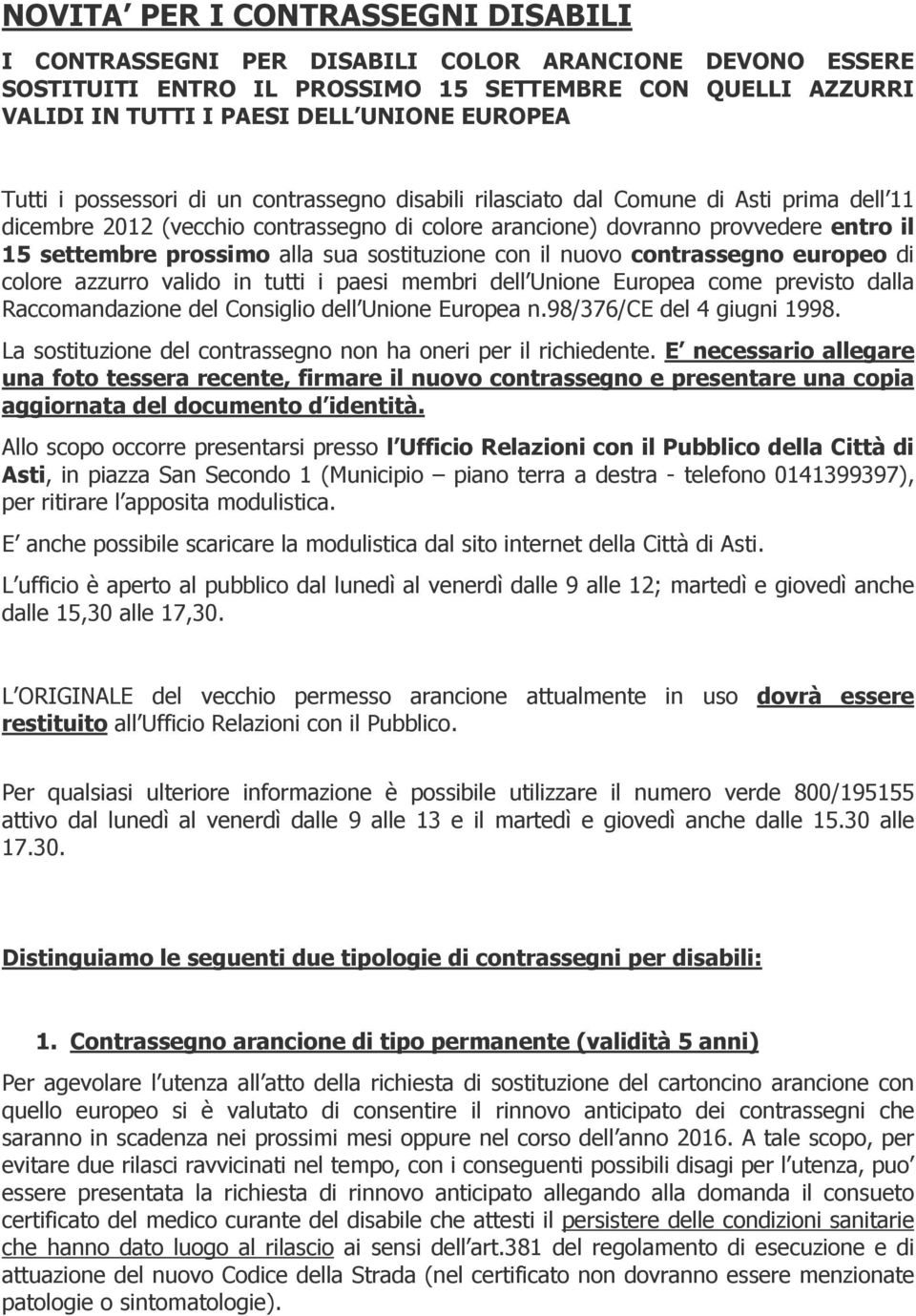 alla sua sostituzione con il nuovo contrassegno europeo di colore azzurro valido in tutti i paesi membri dell Unione Europea come previsto dalla Raccomandazione del Consiglio dell Unione Europea n.