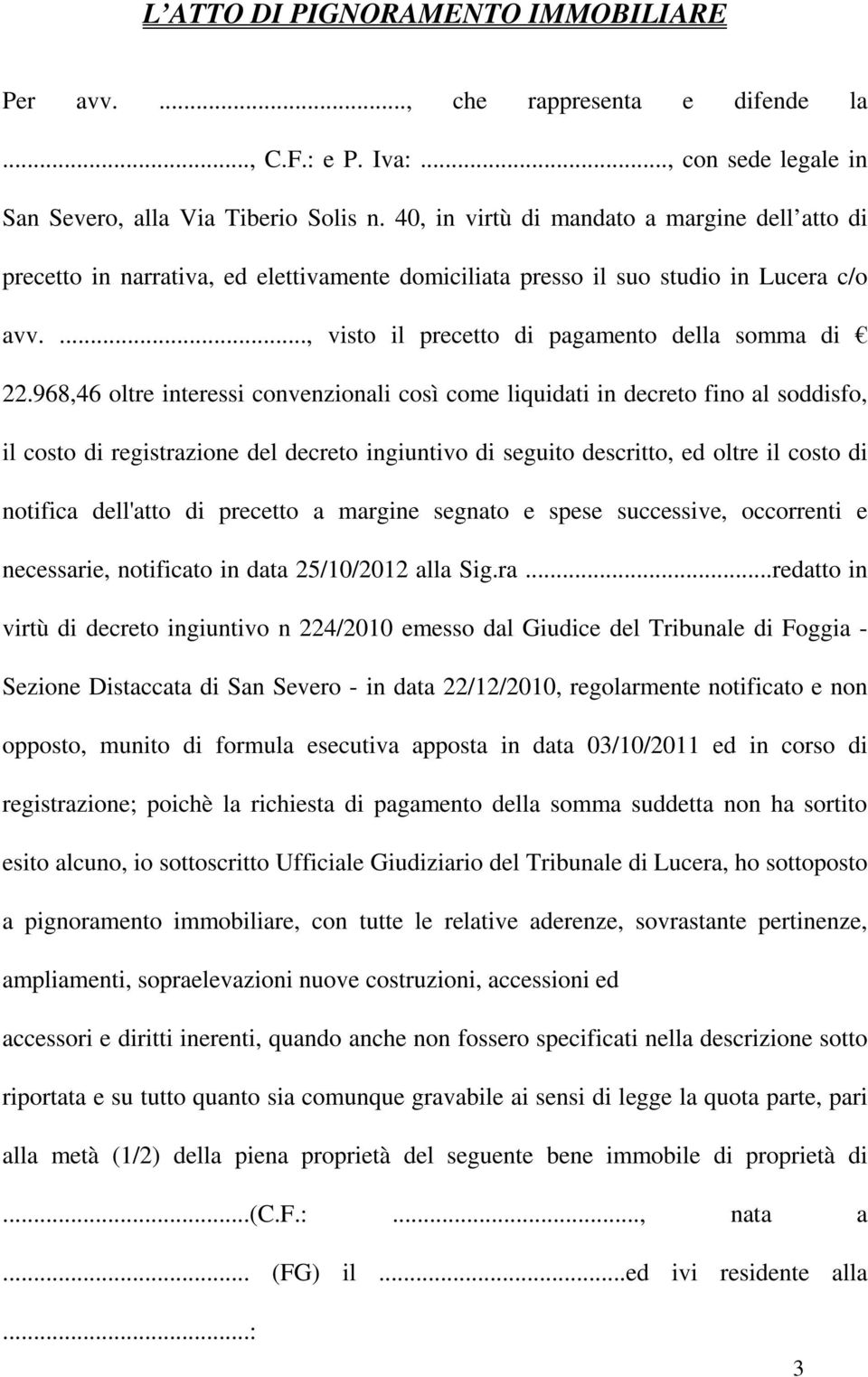 968,46 oltre interessi convenzionali così come liquidati in decreto fino al soddisfo, il costo di registrazione del decreto ingiuntivo di seguito descritto, ed oltre il costo di notifica dell'atto di